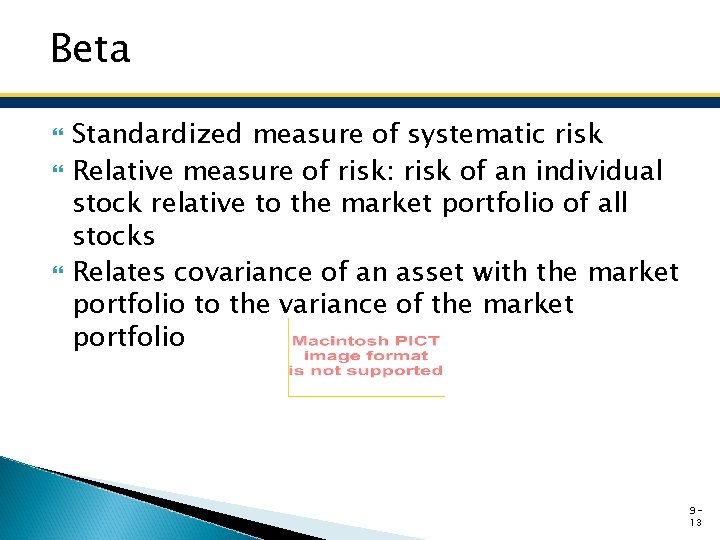 Beta Standardized measure of systematic risk Relative measure of risk: risk of an individual
