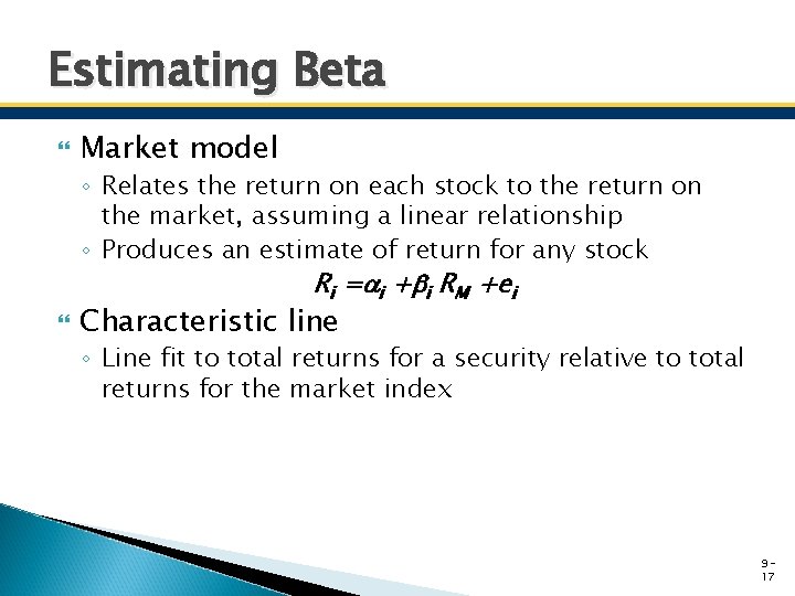 Estimating Beta Market model ◦ Relates the return on each stock to the return