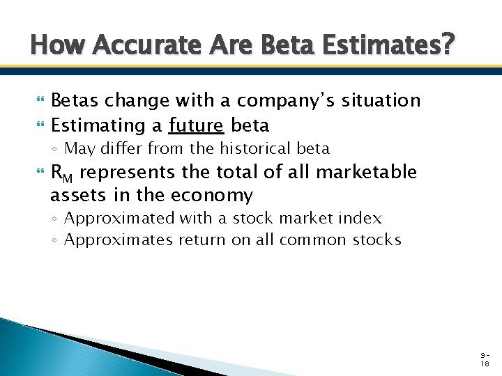 How Accurate Are Beta Estimates? Betas change with a company’s situation Estimating a future