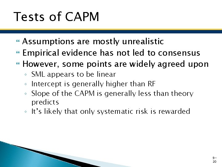 Tests of CAPM Assumptions are mostly unrealistic Empirical evidence has not led to consensus