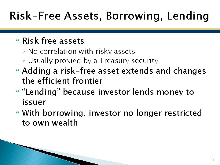 Risk-Free Assets, Borrowing, Lending Risk free assets ◦ No correlation with risky assets ◦