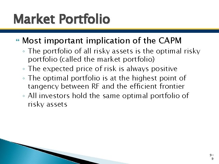 Market Portfolio Most important implication of the CAPM ◦ The portfolio of all risky