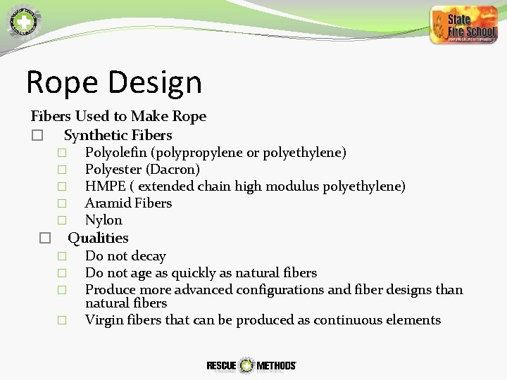 Rope Design Fibers Used to Make Rope � Synthetic Fibers � � � Polyolefin
