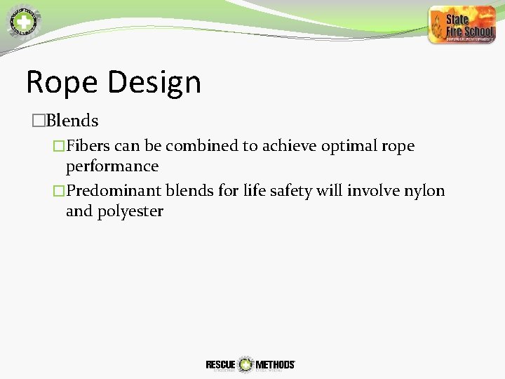 Rope Design �Blends �Fibers can be combined to achieve optimal rope performance �Predominant blends