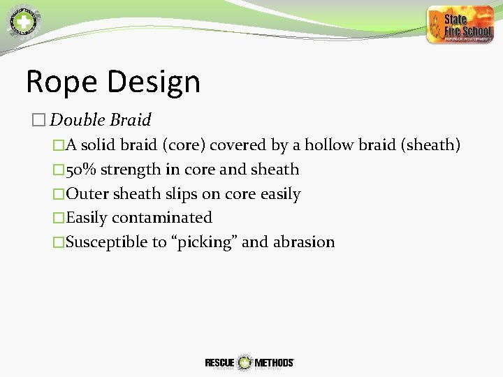 Rope Design � Double Braid �A solid braid (core) covered by a hollow braid