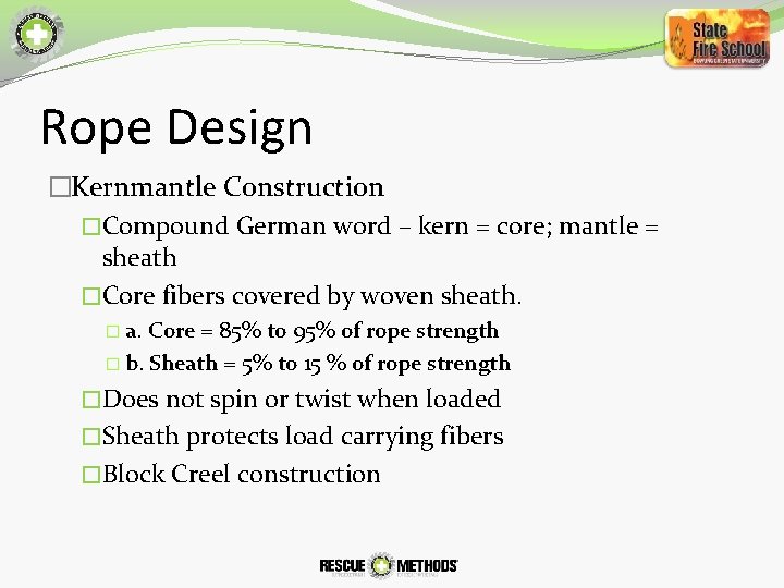Rope Design �Kernmantle Construction �Compound German word – kern = core; mantle = sheath