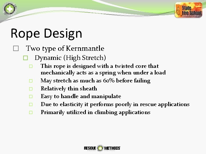 Rope Design � Two type of Kernmantle � Dynamic (High Stretch) � � �