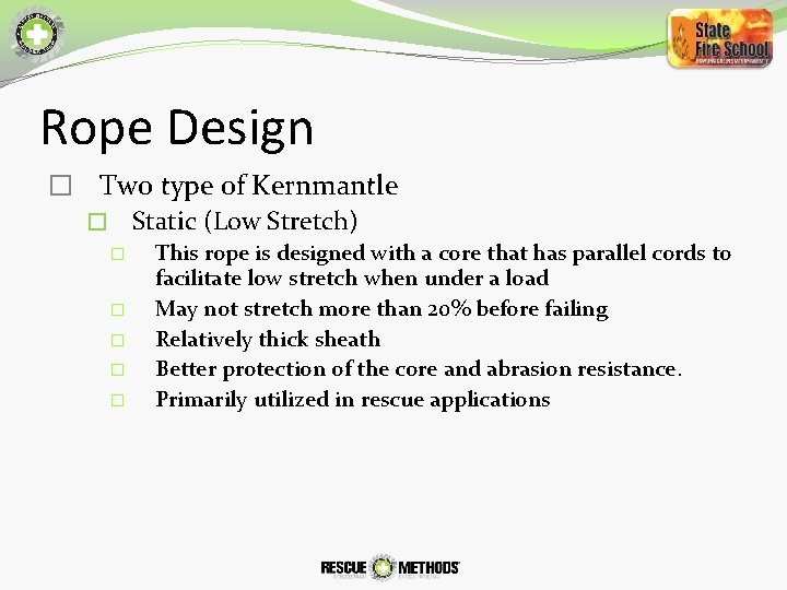 Rope Design � Two type of Kernmantle � Static (Low Stretch) � � �