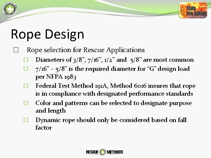 Rope Design � Rope selection for Rescue Applications � � � Diameters of 3/8”,