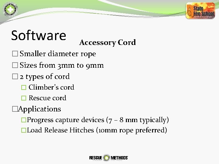 Software Accessory Cord � Smaller diameter rope � Sizes from 3 mm to 9