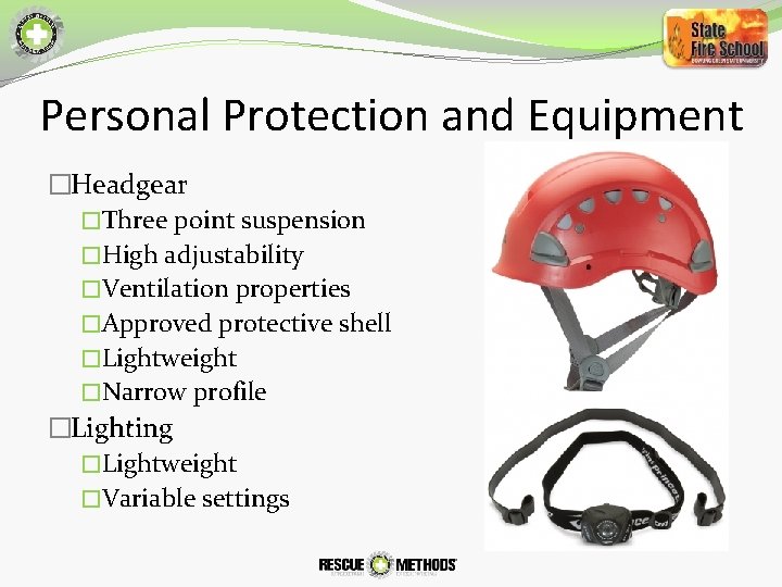 Personal Protection and Equipment �Headgear �Three point suspension �High adjustability �Ventilation properties �Approved protective