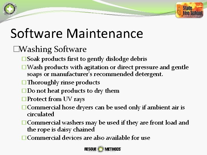 Software Maintenance �Washing Software �Soak products first to gently dislodge debris �Wash products with