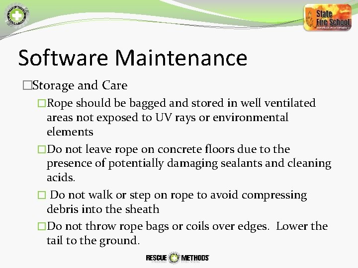Software Maintenance �Storage and Care �Rope should be bagged and stored in well ventilated