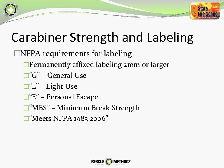 Carabiner Strength and Labeling �NFPA requirements for labeling �Permanently affixed labeling 2 mm or