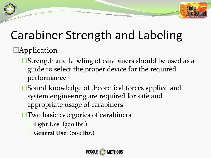 Carabiner Strength and Labeling �Application �Strength and labeling of carabiners should be used as