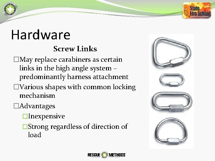 Hardware Screw Links �May replace carabiners as certain links in the high angle system