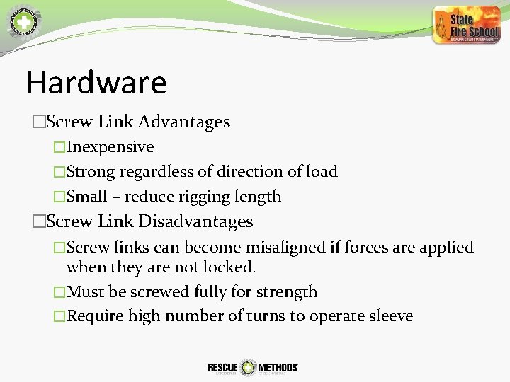 Hardware �Screw Link Advantages �Inexpensive �Strong regardless of direction of load �Small – reduce