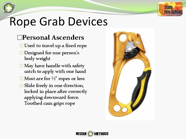 Rope Grab Devices �Personal Ascenders � Used to travel up a fixed rope �