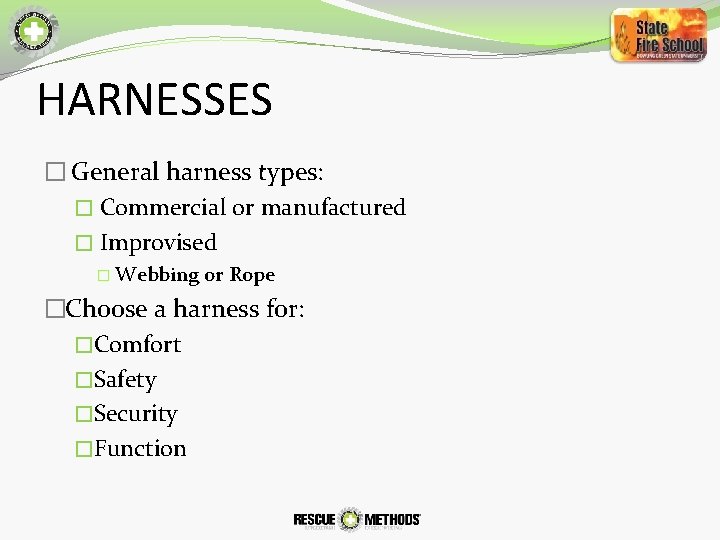 HARNESSES � General harness types: � Commercial or manufactured � Improvised � Webbing or