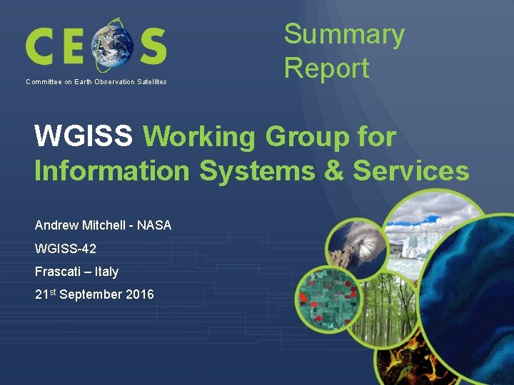 Committee on Earth Observation Satellites Summary Report WGISS Working Group for Information Systems &