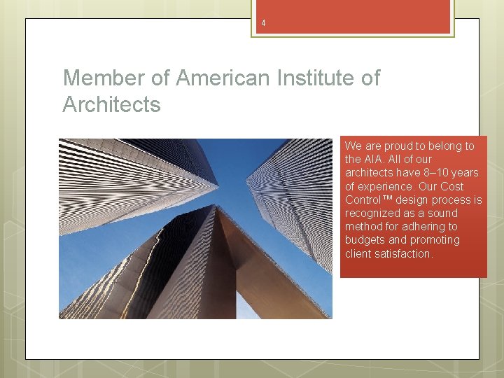 4 Member of American Institute of Architects We are proud to belong to the