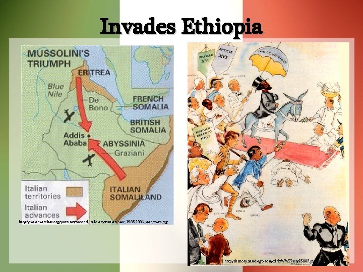 Invades Ethiopia http: //www. warchat. org/pictures/second_italo-abyssinian_war_1935 -1936_war_map. jpg http: //history. sandiego. edu/cdr 2/WW 2