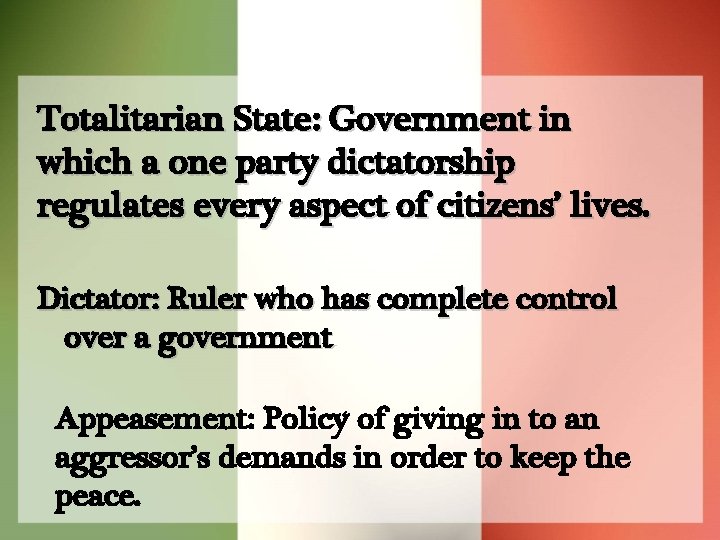 Totalitarian State: Government in which a one party dictatorship regulates every aspect of citizens’