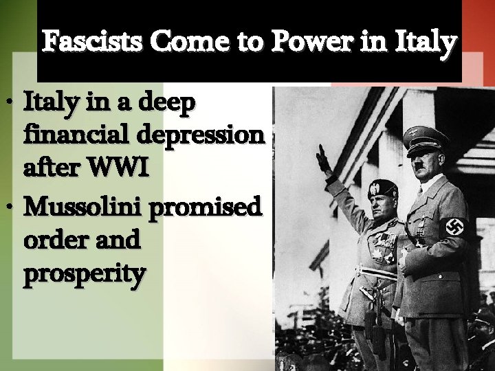 Fascists Come to Power in Italy • Italy in a deep financial depression after