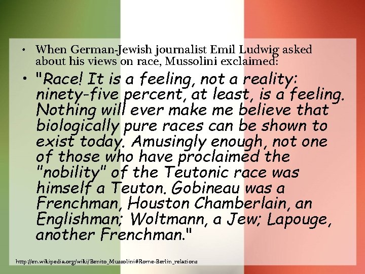  • When German-Jewish journalist Emil Ludwig asked about his views on race, Mussolini