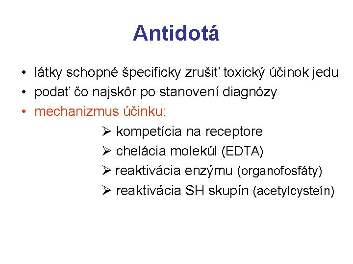 Antidotá • látky schopné špecificky zrušiť toxický účinok jedu • podať čo najskôr po