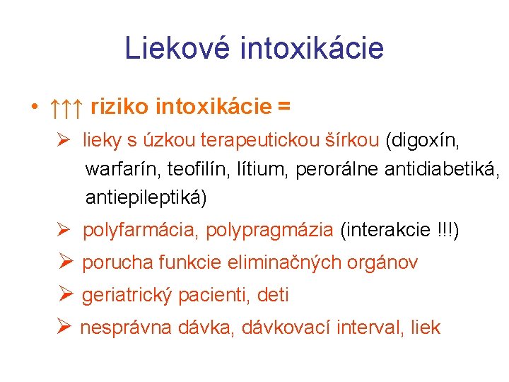 Liekové intoxikácie • ↑↑↑ riziko intoxikácie = lieky s úzkou terapeutickou šírkou (digoxín, warfarín,