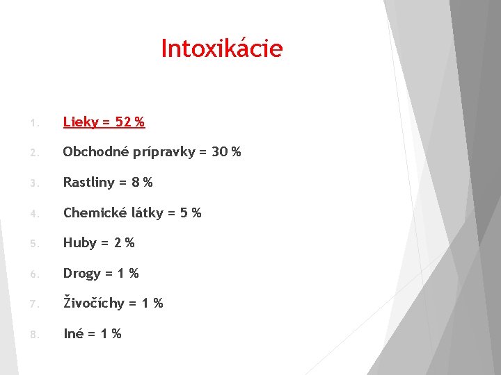 Intoxikácie 1. Lieky = 52 % 2. Obchodné prípravky = 30 % 3. Rastliny