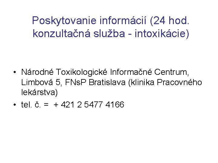 Poskytovanie informácií (24 hod. konzultačná služba - intoxikácie) • Národné Toxikologické Informačné Centrum, Limbová