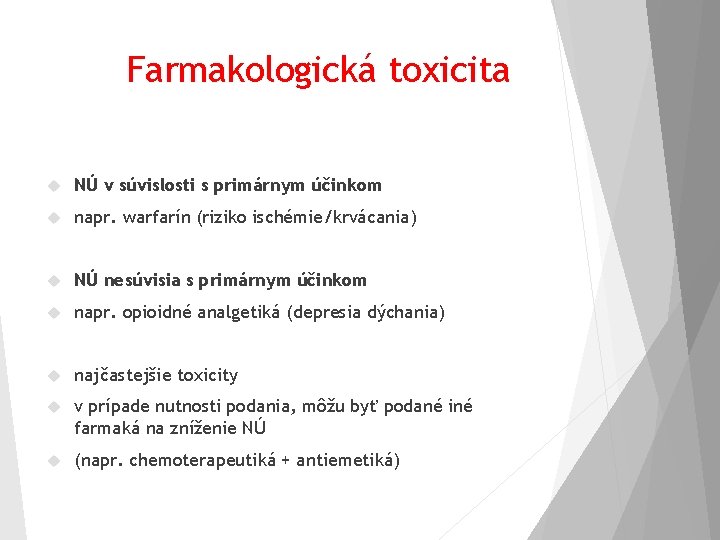Farmakologická toxicita NÚ v súvislosti s primárnym účinkom napr. warfarín (riziko ischémie/krvácania) NÚ nesúvisia