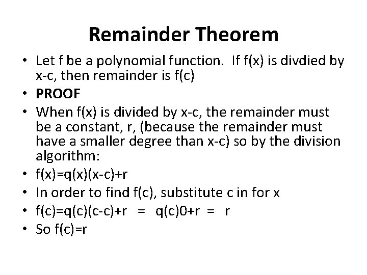 Remainder Theorem • Let f be a polynomial function. If f(x) is divdied by