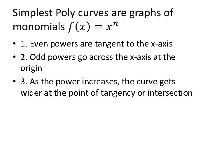  • 1. Even powers are tangent to the x-axis • 2. Odd powers