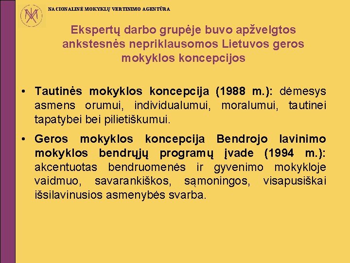 NACIONALINĖ MOKYKLŲ VERTINIMO AGENTŪRA Ekspertų darbo grupėje buvo apžvelgtos ankstesnės nepriklausomos Lietuvos geros mokyklos