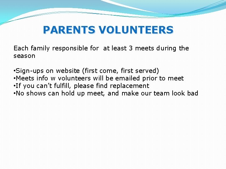 PARENTS VOLUNTEERS Each family responsible for at least 3 meets during the season •