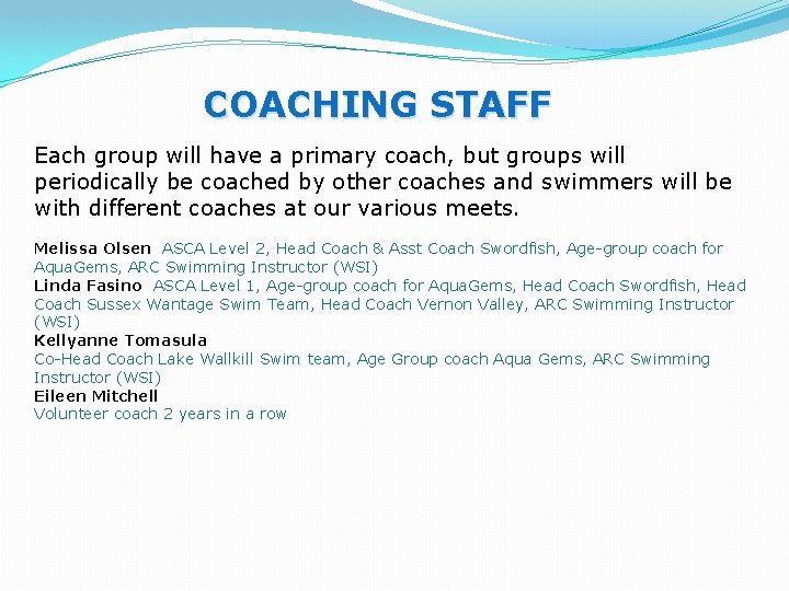 COACHING STAFF Each group will have a primary coach, but groups will periodically be