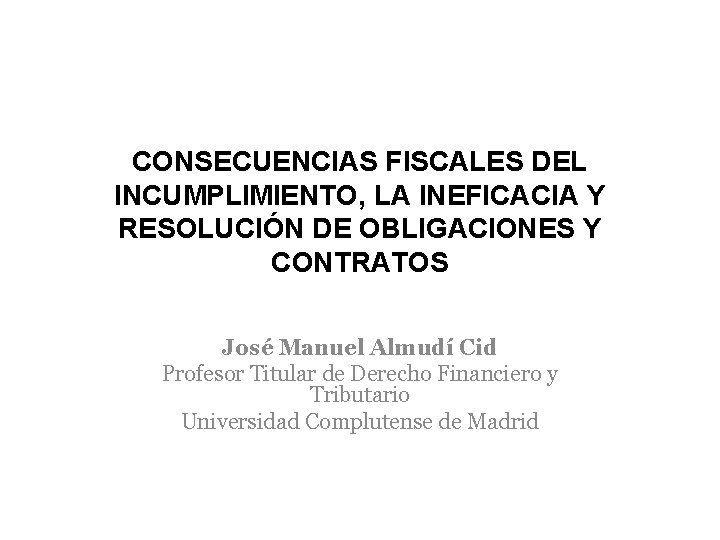 CONSECUENCIAS FISCALES DEL INCUMPLIMIENTO LA INEFICACIA Y RESOLUCIN