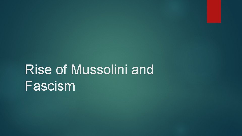 Rise of Mussolini and Fascism 