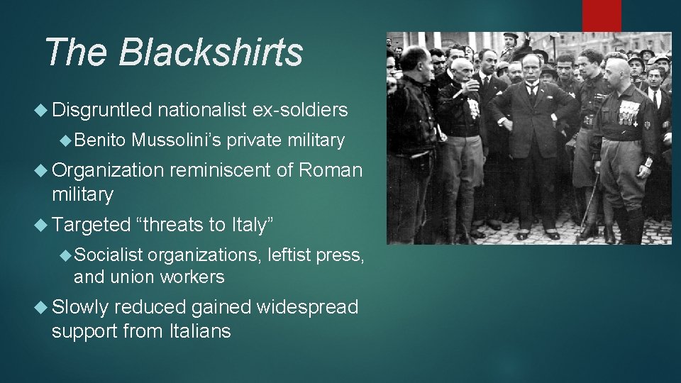 The Blackshirts Disgruntled Benito nationalist ex-soldiers Mussolini’s private military Organization reminiscent of Roman military