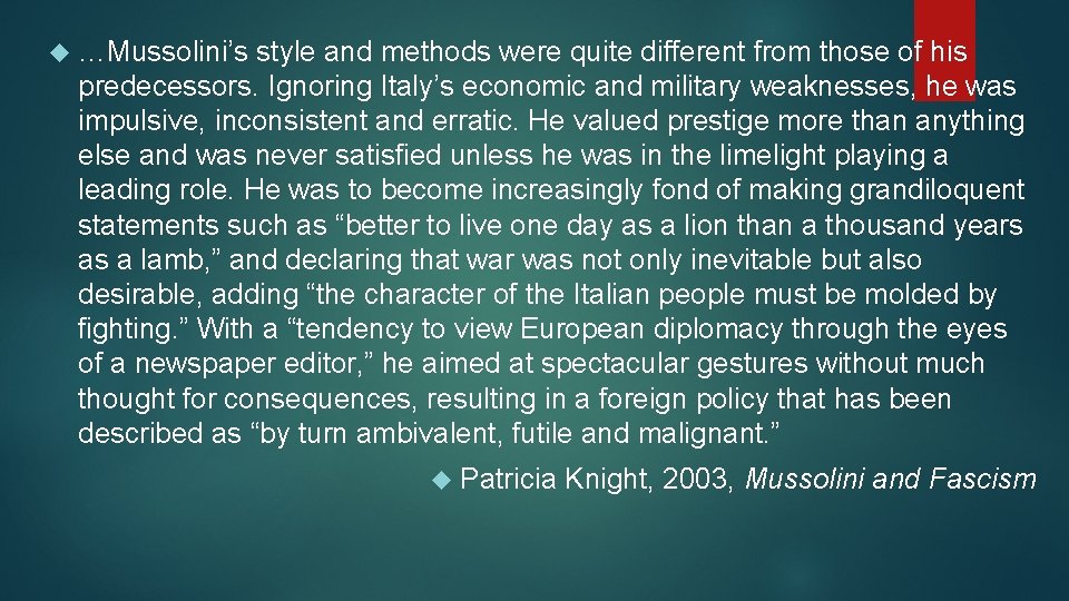  …Mussolini’s style and methods were quite different from those of his predecessors. Ignoring