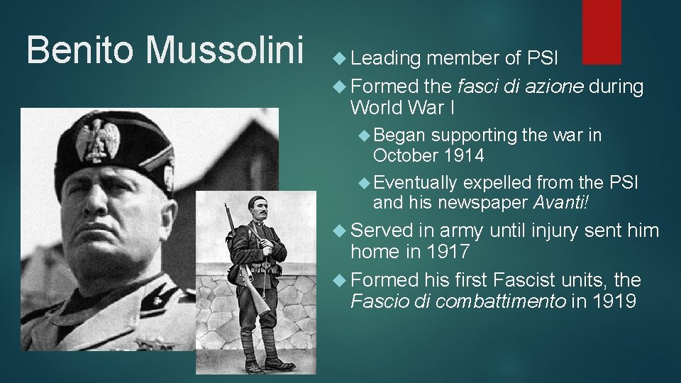 Benito Mussolini Leading member of PSI Formed the fasci di azione during World War