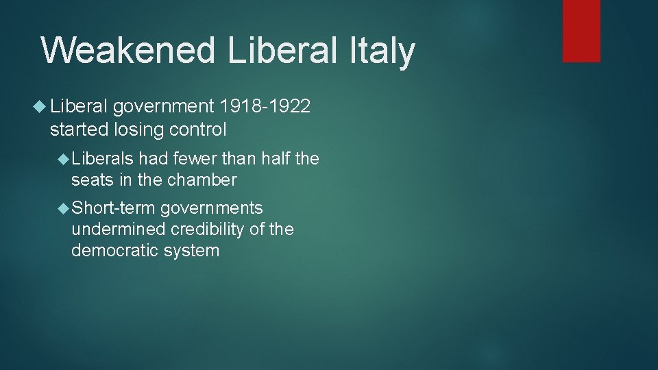 Weakened Liberal Italy Liberal government 1918 -1922 started losing control Liberals had fewer than