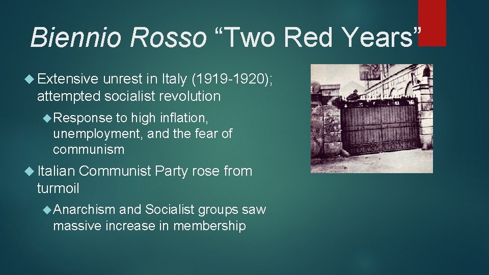 Biennio Rosso “Two Red Years” Extensive unrest in Italy (1919 -1920); attempted socialist revolution