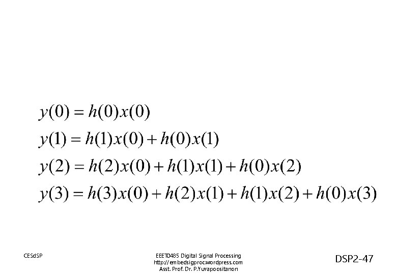 CESd. SP EEET 0485 Digital Signal Processing http: //embedsigproc. wordpress. com Asst. Prof. Dr.