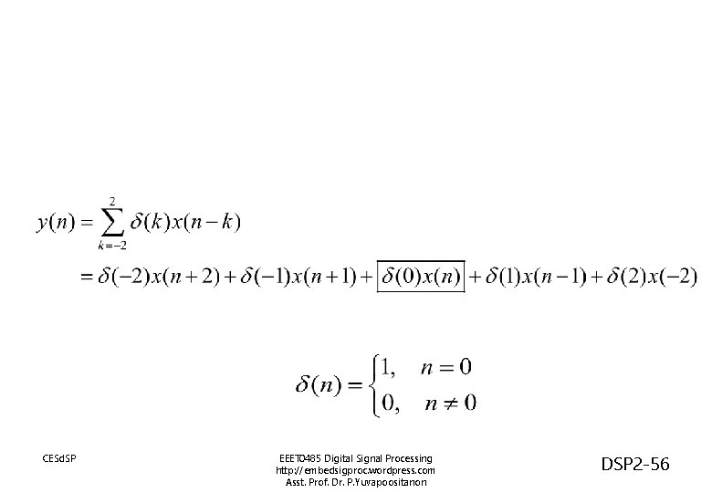 CESd. SP EEET 0485 Digital Signal Processing http: //embedsigproc. wordpress. com Asst. Prof. Dr.