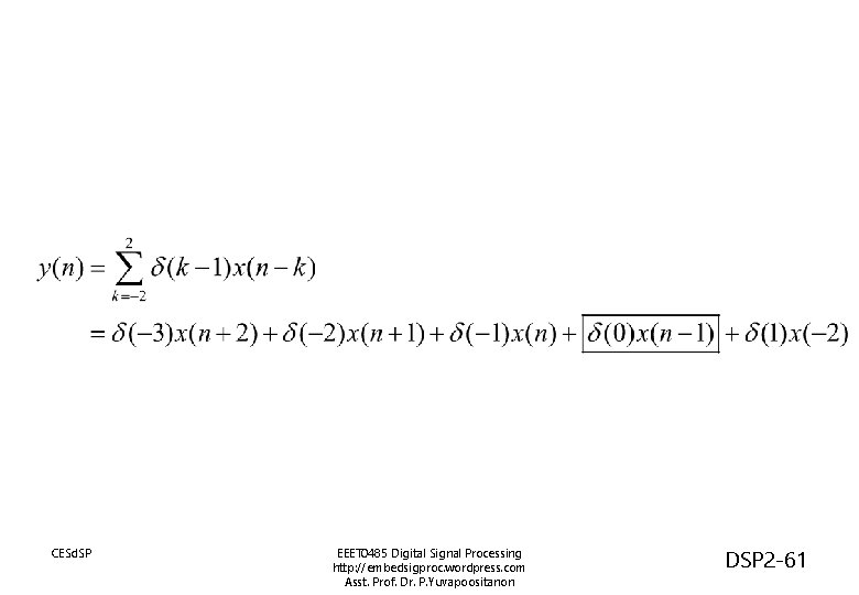 CESd. SP EEET 0485 Digital Signal Processing http: //embedsigproc. wordpress. com Asst. Prof. Dr.