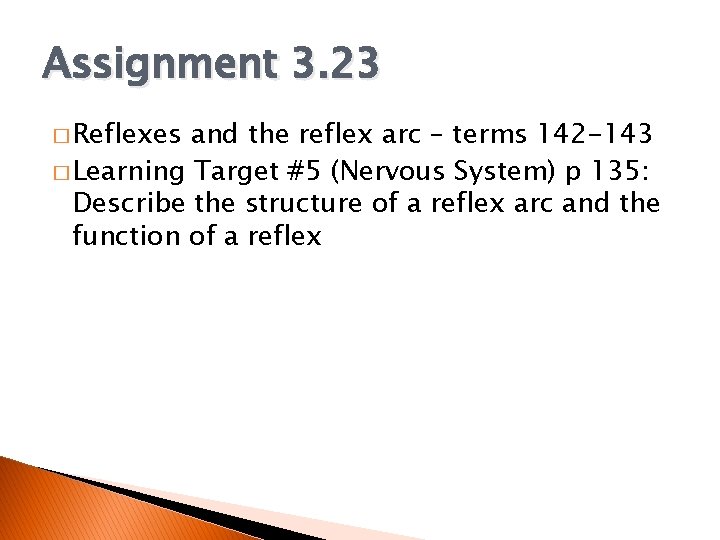 Assignment 3. 23 � Reflexes and the reflex arc – terms 142 -143 �